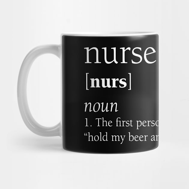 Nurse Definition Funny Hold My Beer Gift by marjaalvaro